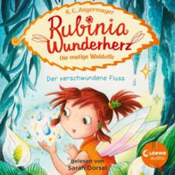 Rubinia Wunderherz, die mutige Waldelfe (Band 3) - Der verschwundene Fluss audiobook, Karen Christine Angermayer