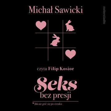 Seks bez presji. Jak nie gzić się po ciemku audiobook, Michał Sawicki