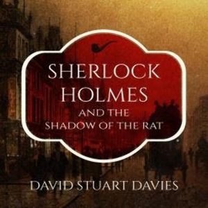 Sherlock Holmes and the Shadow of the Rat (Unabridged), David Stuart Davies