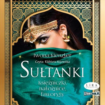 Sułtanki. Księżniczki, nałożnice, faworyty audiobook, Iwona Kienzler