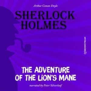The Adventure of the Lion's Mane (Unabridged), Sir Arthur Conan Doyle