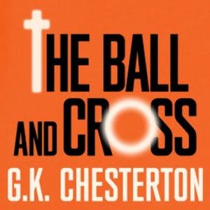 The Ball and the Cross, G. K. Chesterton