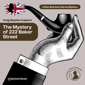 The Mystery of 222 Baker Street - A New Sherlock Holmes Mystery, Episode 28 (Unabridged), Craig Stephen Copland, Sir Arthur Conan Doyle