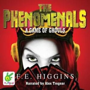 The Phenomenals: A Game of Ghouls, F.E. Higgins