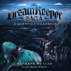 The Quest for the Guardians (The Dream Keeper Saga Book 4), Kathryn Butler