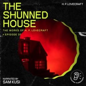 The Shunned House (The Work of H. P. Lovecraft, Episode 37), H. P. Lovecraft