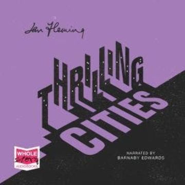 Thrilling Cities audiobook, Ian Fleming