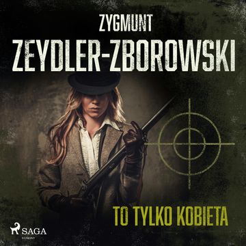 To tylko kobieta audiobook, Zygmunt Zeydler-Zborowski
