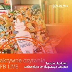 Trzy książki dla dzieci zachęcające do aktywnego czytania, Anna Jankowska