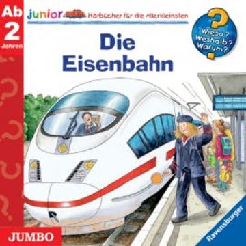 Wieso? Weshalb? Warum? junior. Die Eisenbahn audiobook, Andrea Erne