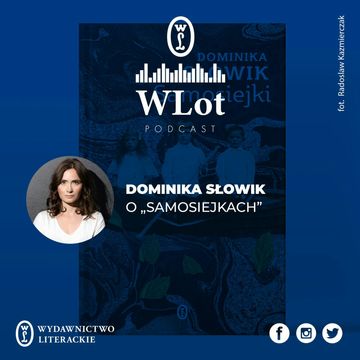 WLot 15 - Dominika Słowik o "Samosiejkach" audiobook, Wydawnictwo Literackie