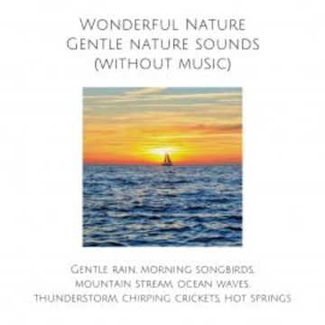 Wonderful Nature: Gentle nature sounds (without music) audiobook, Yella A. Deeken