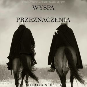 Wyspa Przeznaczenia (Księga Trzecia Cyklu Rządy Miecza), Morgan Rice