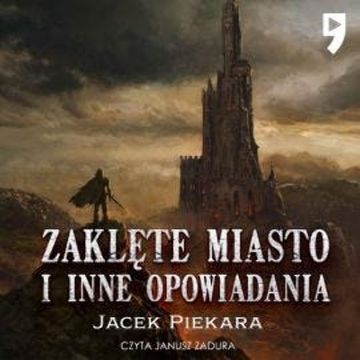 Zaklęte miasto i inne opowiadania audiobook, Jacek Piekara