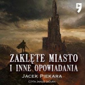 Zaklęte miasto i inne opowiadania, Jacek Piekara
