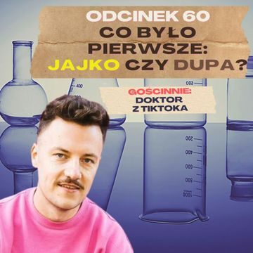 #60 — CO BYŁO PIERWSZE: JAJKO🥚CZY DUPA🐔? GOŚCINNIE: DOKTOR Z TIKTOKA audiobook, Mateusz Płocha, Szymon Żurawski