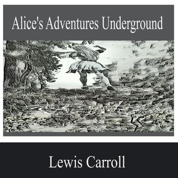 Alice's Adventures Underground audiobook, Lewis Carroll