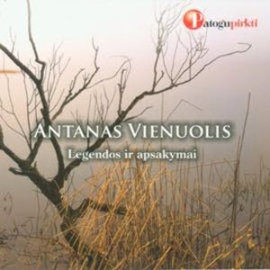 Antano Vienuolio legendos ir apsakymai, Antanas Vienuolis