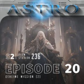 ASTRO S2 - Episode 20 - Geheime Mission (2) audiobook, Martin Wintersberger
