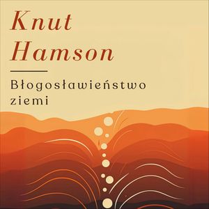Błogosławieństwo ziemi, Knut Hamsun
