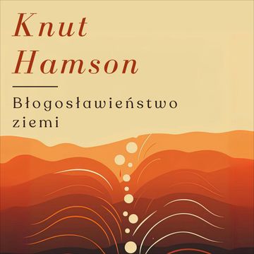 Błogosławieństwo ziemi audiobook, Knut Hamsun