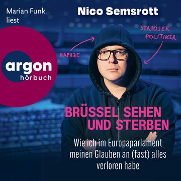 Brüssel sehen und sterben - Wie ich im Europaparlament meinen Glauben an (fast) alles verloren habe (Ungekürzte Lesung) audiobook, Nico Semsrott