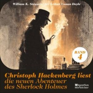 Christoph Hackenberg liest die neuen Abenteuer des Sherlock Holmes (Band 4), Sir Arthur Conan Doyle