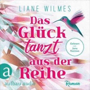 Das Glück tanzt aus der Reihe (Ungekürzt) audiobook, Liane Wilmes