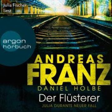 Der Flüsterer - Julia Durant ermittelt, Band 20 (Ungekürzt) audiobook, Andreas Franz, Daniel Holbe