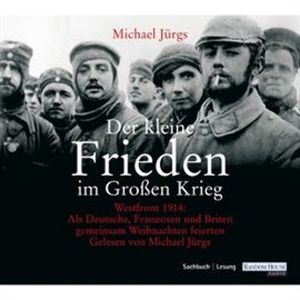 Der kleine Frieden im Großen Krieg, Michael Jürgs