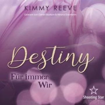 Destiny - Für immer Wir (ungekürzt) audiobook, Kimmy Reeve