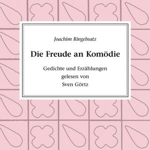 Die Freude an Komödie, Joachim Ringelnatz