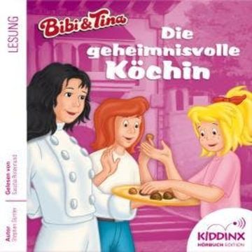 Die geheimnisvolle Köchin - Bibi & Tina - Hörbuch, Folge 4 (Ungekürzt) audiobook, Stephan Gürtler