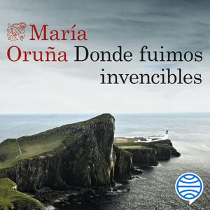 Donde fuimos invencibles, María Oruña