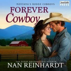 Forever Cowboy - Montana's Rodeo Cowboys, Book 4 (Unabridged), Nan Reinhardt