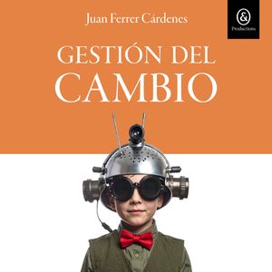 Gestión del cambio, Juan Ferrer