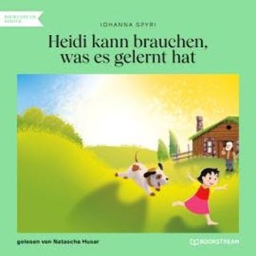 Heidi kann brauchen, was es gelernt hat (Ungekürzt) audiobook, Johanna Spyri