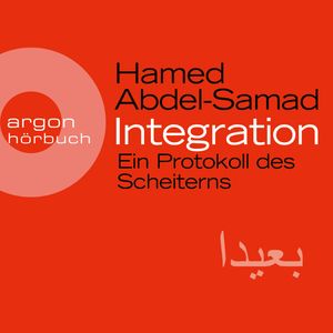 Integration - Ein Protokoll des Scheiterns, Hamed Abdel-Samad.