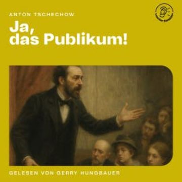 Ja, das Publikum! audiobook, Anton Tschechow