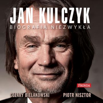 Jan Kulczyk. Biografia niezwykła audiobook, Cezary Bielakowski, Piotr Nisztor
