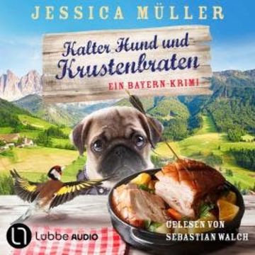 Kalter Hund und Krustenbraten - Hauptkommissar Hirschberg, Teil 7 (Ungekürzt) audiobook, Jessica Müller