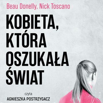 Kobieta, która oszukała świat. Historia Belle Gibson i największego skandalu wellness audiobook, Beau Donelly, Nick Toscano