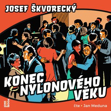 Konec nylonového věku audiobook, Josef Škvorecký