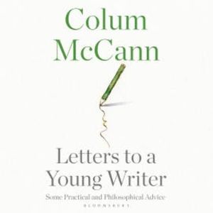 Letters to a Young Writer, Colum McCann