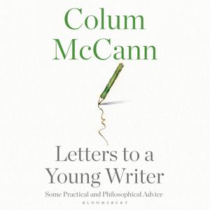 Letters to a Young Writer, Colum McCann
