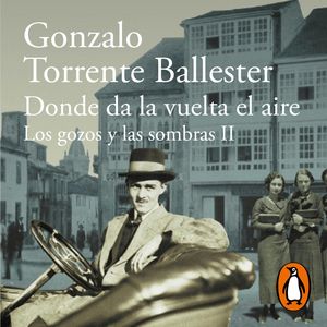 Donde da la vuelta el aire (Los gozos y las sombras 2), Gonzalo Torrente Ballester
