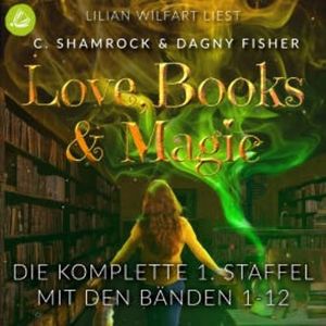 Love, Books & Magic - Die komplette 1. Staffel (mit den Bänden 1-12), C. Shamrock