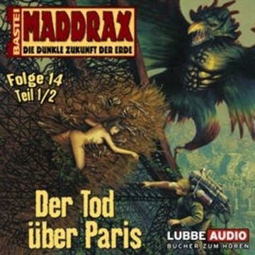 Maddrax: Der Tod über Paris - Teil 1 audiobook, Jo Zybell