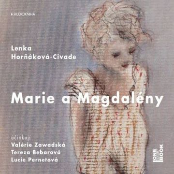 Marie a Magdalény audiobook, Lenka Horňáková-Civade