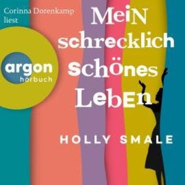 Mein schrecklich schönes Leben (Ungekürzte Lesung) audiobook, Holly Smale